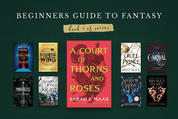 Beginners guide to fantasy book covers including ACOTAR, Throne of Glass, Fourth Wing, The Cruel Prince, Caraval, Powerless, The Serpent & the Wings of Night, Shadow and Bone, Once Upon a Broken Heart.