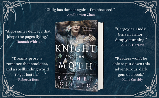Cover of "The Knight and the Moth" by Rachel Gillig with fantasy-themed praise quotes from authors including Rebecca Ross and Alix E. Harrow.